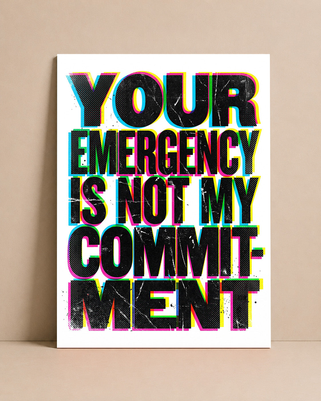 Your Emergency Is Not My Commitment Art Print – Typography Wall Art