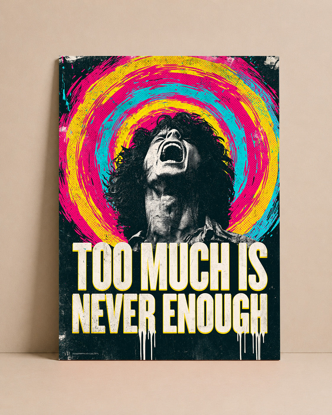 Too Much Is Never Enough Art Print – Neon Scream Wall Art