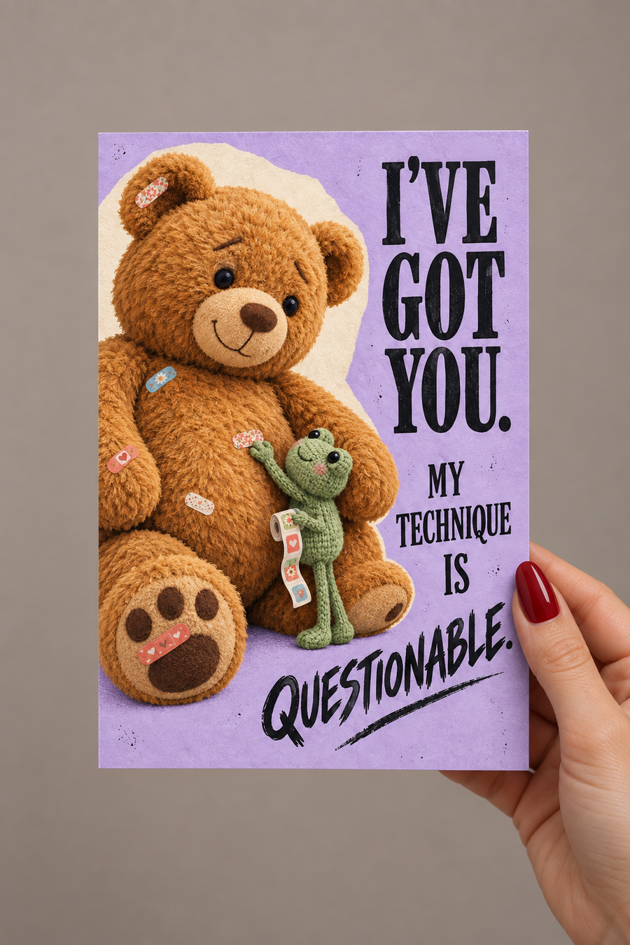 I've Got You. My Technique Is Questionable Greeting Card