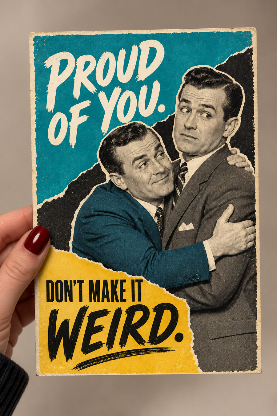 Proud of You. Don't Make It Weird Greeting Card