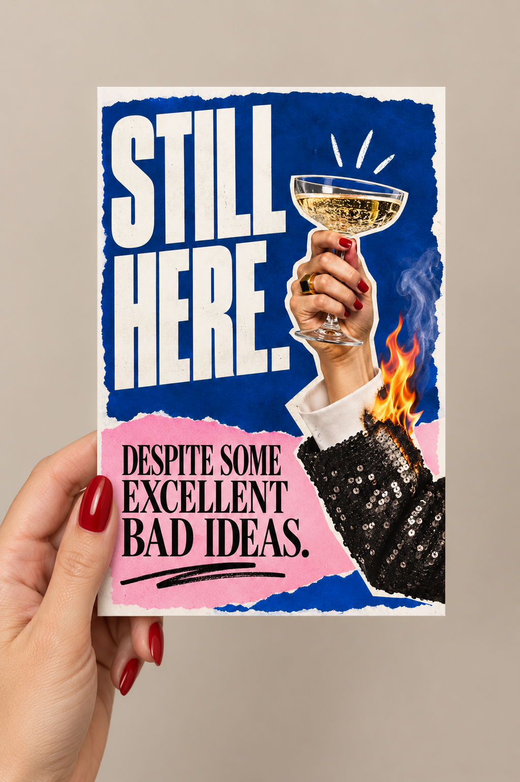 Still Here. Despite Some Excellent Bad Ideas Greeting Card